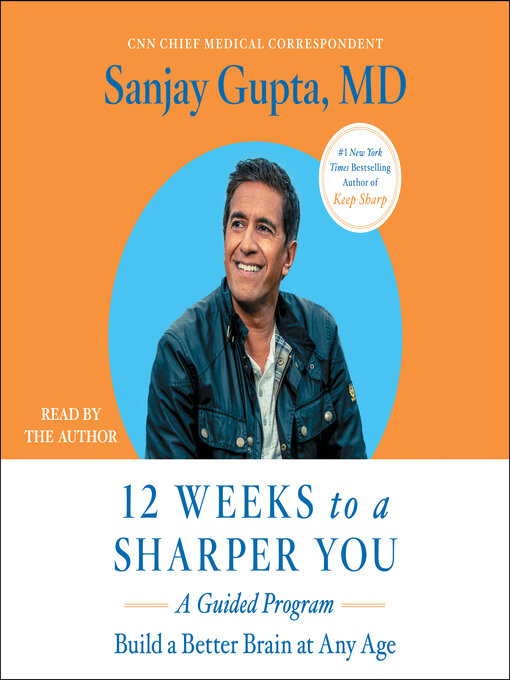 Title details for 12 Weeks to a Sharper You by Sanjay Gupta - Available